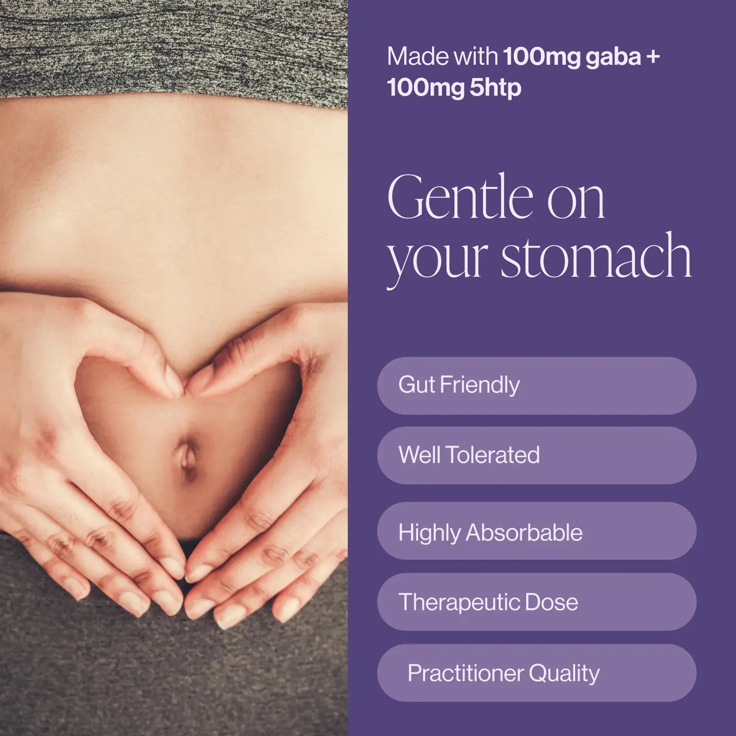 Belly with hands forming a heart shape and text about supplement benefits on a purple background. Gut friendly. Well tolerated. Highly absorbable. Therapeutic dose. Practitioner quality.